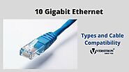 10 Gigabit Ethernet- Types and Cable Compatibility