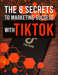 The 8 Secrets To Marketing Success With TikTok - Payhip