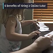 6 benefits of hiring a Online tutor