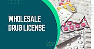 How to Apply for Wholesale Drug License