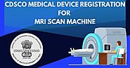 CDSCO Medical Device Registration for MRI Scan Machine