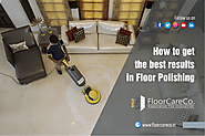 Get the best Floor Polishing done Now