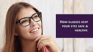 6 reasons how glasses keep your eyes safe & healthy