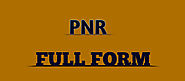 What is PNR FULL FORM in English? - View Full Form and More
