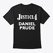 JUSTICE FOR DANIEL PRUDE SHIRT | Teespring