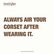 Well here’s your dose of corset care tips