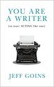 You Are a Writer (So Start Acting Like One)