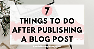 7 Things To Do After Publishing A Blog Post | Panda Making Money