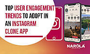 Top User Engagement Trends To Adopt In an Instagram Clone App
