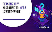 Reasons Why Migrating To .Net 5 Is Worthwhile
