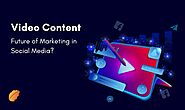 Video Content: Future of Marketing in Social Media?
