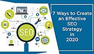 How to Create an Effective SEO Strategy in 2020 | SEO Company Alabama