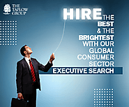 Hire The Best & The Brightest With Our Global Consumer Sector Executive Search
