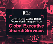 Amp Up Your Global Talent Acquisition Strategy with Our Global Executive Search Services