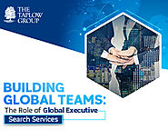 Building Global Teams: The Role of Global Executive Search Services