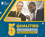 5 Qualities An Executive Search Consultant Must Have