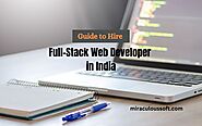 Guide to Hire Full-Stack Web Developer in India | MiraculousSoft