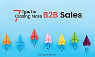 7 Tips for Closing More B2B Sales - Digitalzone