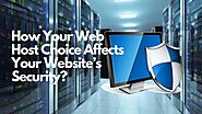 How Your Web Host Choice Affects Your Website’s Security? | Posts by websitedesignlosangeles | Bloglovin’