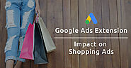 Impact of Google Shopping Ad Extensions on Ads Campaigns