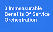 3 Immeasurable Benefits Of Service Orchestration | by EdgeIQ | Jan, 2021 | Medium