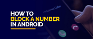 How to Block a Number in Android in a Few Steps