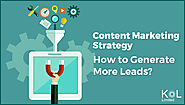 Content Marketing Strategy : How to generate more leads? - KOL Limited
