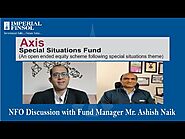 Axis Mutual Fund's Special Situation Fund NFO Discussion with Fund Manager Mr. Ashish Naik