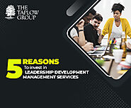 5 Reasons To Invest In Leadership Development Management Services