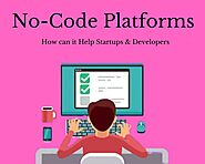 No-Code Platforms – How can it Help Startups & Developers?