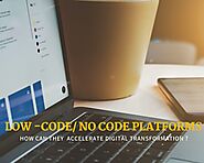 How Can Low-Code/No-Code Platforms Accelerate Digital Transformation?