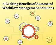 4 Exciting Benefits of Automated Workflow Management Solutions