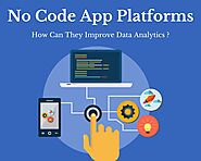 No Code App Platforms – How Can They Improve Data Analytics?