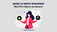 Square vs Shopify Development: Which POS is Right for your Business?