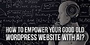 How To Empower Your Good Old WordPress Website With AI?