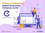 Website at https://www.estaglobal.in/blog/things-a-professional-digital-marketing-company-in-kolkata-avoid/