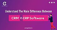 Understanding The Differences Between CRM & ERP Software?