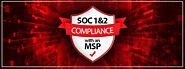 Why SOC Compliance Matters When Choosing An MSP