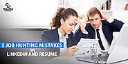 5 Job Hunting mistakes on LinkedIn and Resume