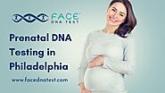 Get to know about Prenatal DNA Testing in Philadelphia