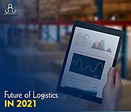Future Of Logistics In 2021