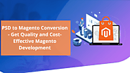 PSD to Magento Conversion – Get Quality and Cost-Effective Magento Development