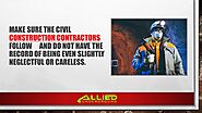 • Make sure the civil construction contractors follow all safety measures and do not have the record of being even sl...