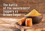 Which is Better and Healthier – Brown Sugar or Jaggery?