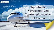 Tipps für die Verwaltung von Wartungskosten bei jet mieten