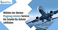 Wählen der Besten Flugzeug mieten Service: Ein Schritt-für-Schritt Leitfaden