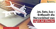 Jet, Satz, Los: Entfesseln die Nervenkitzel von Light Jet Charter