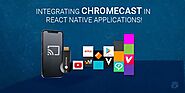 Integrating Chromecast in React Native Applications!