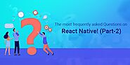 The most frequently asked Questions on React Native! (Part-2)