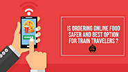 Is Ordering Online Food Safer for Train Travelers? - RailRecipe Blog